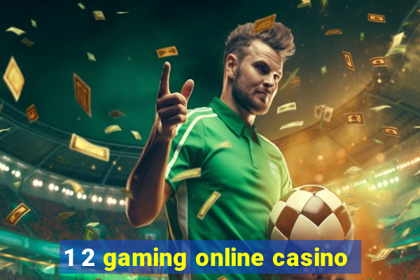 1 2 gaming online casino