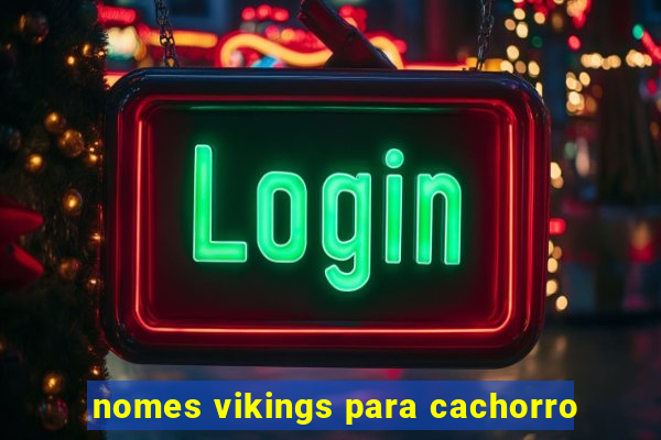 nomes vikings para cachorro