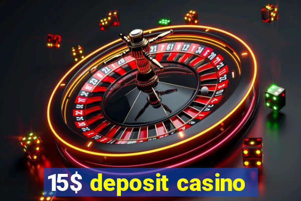 15$ deposit casino