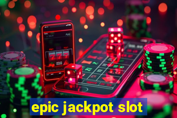 epic jackpot slot