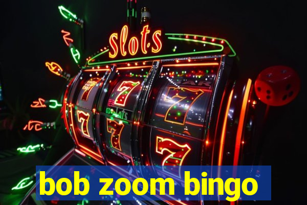 bob zoom bingo