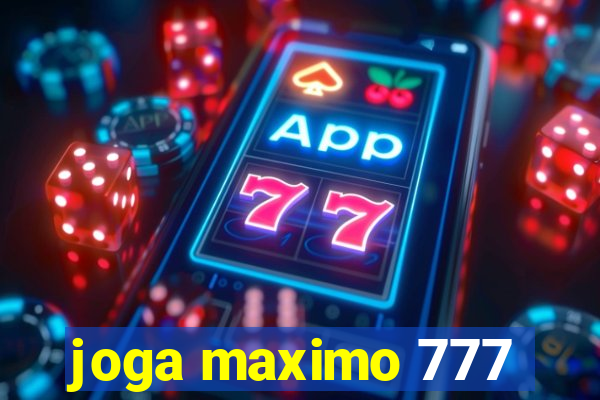 joga maximo 777