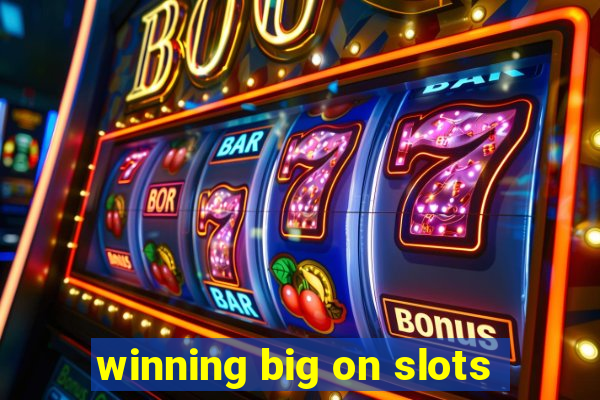 winning big on slots