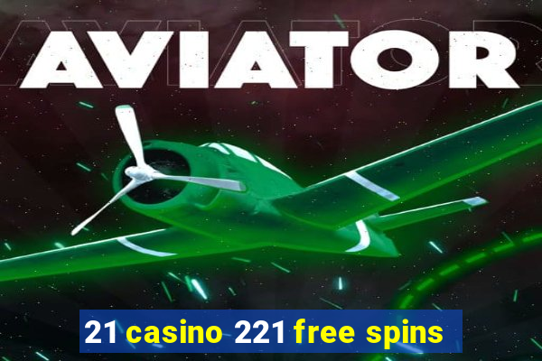 21 casino 221 free spins