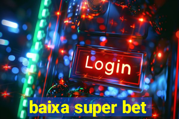 baixa super bet