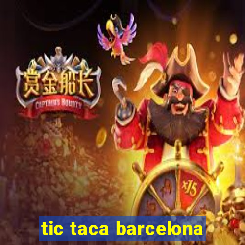 tic taca barcelona