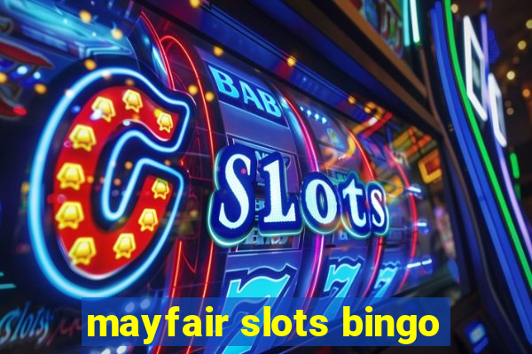 mayfair slots bingo