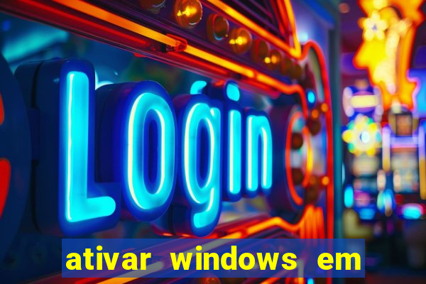 ativar windows em 30 segundos