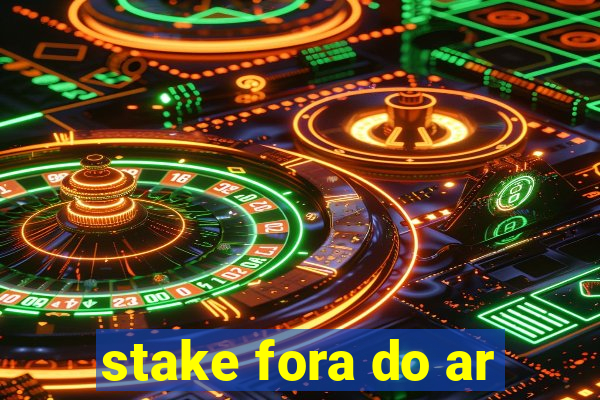 stake fora do ar