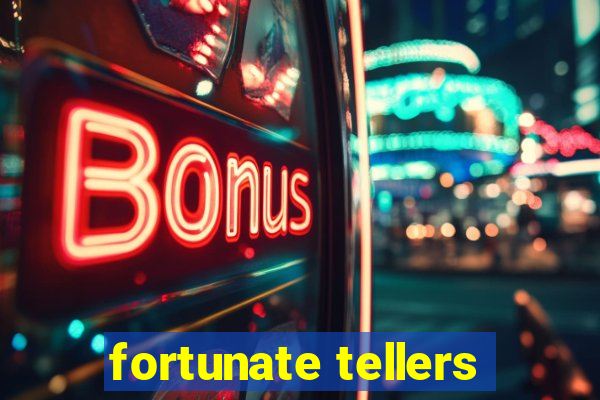 fortunate tellers