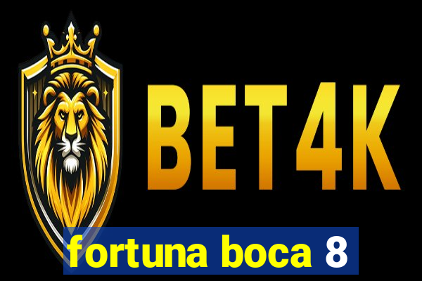 fortuna boca 8