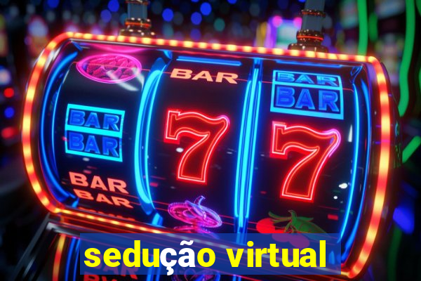 sedução virtual