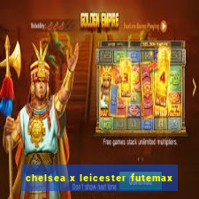 chelsea x leicester futemax