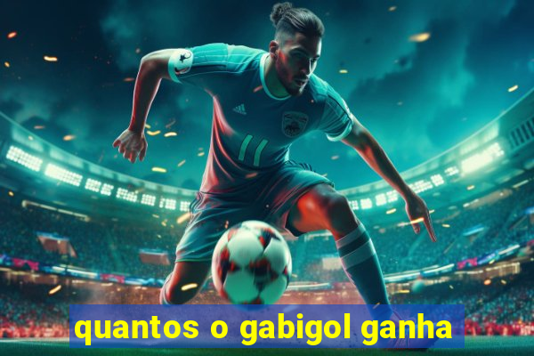 quantos o gabigol ganha