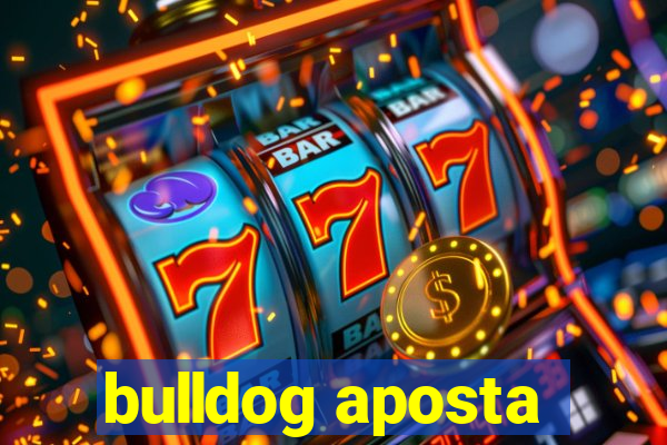 bulldog aposta