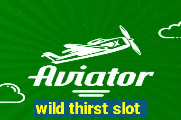 wild thirst slot