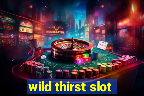 wild thirst slot