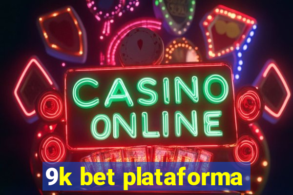 9k bet plataforma