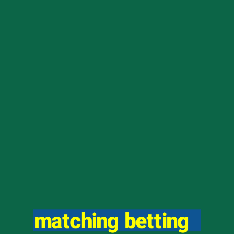 matching betting