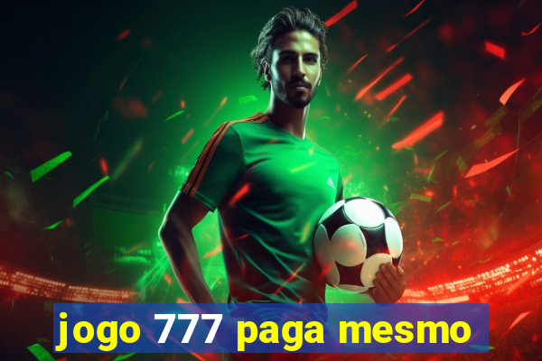 jogo 777 paga mesmo