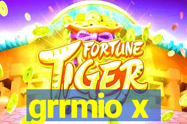 grrmio x