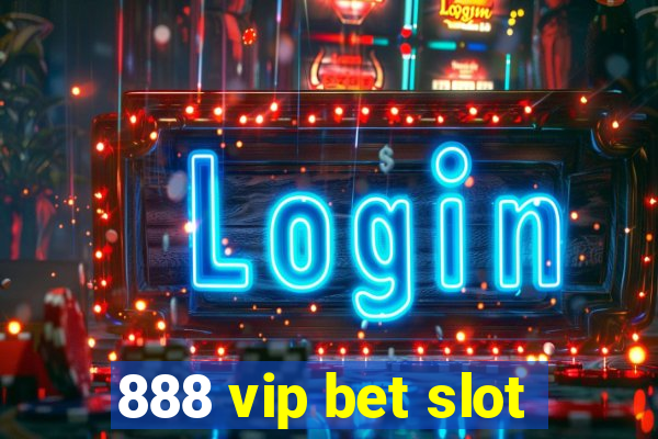 888 vip bet slot