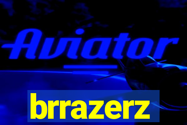 brrazerz