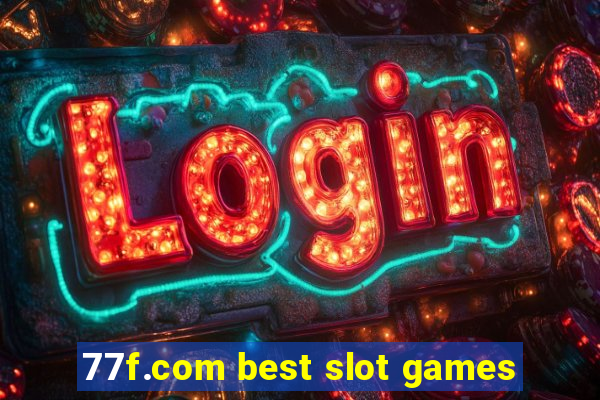 77f.com best slot games