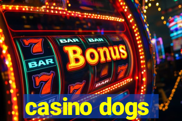 casino dogs