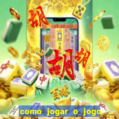 como jogar o jogo do tigrinho para ganhar dinheiro