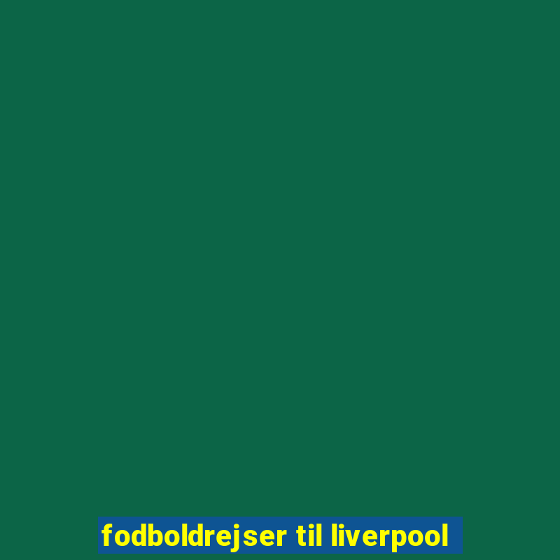 fodboldrejser til liverpool