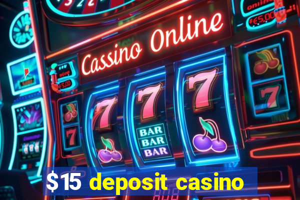 $15 deposit casino