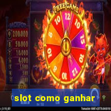 slot como ganhar