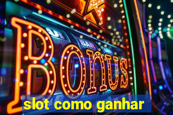 slot como ganhar