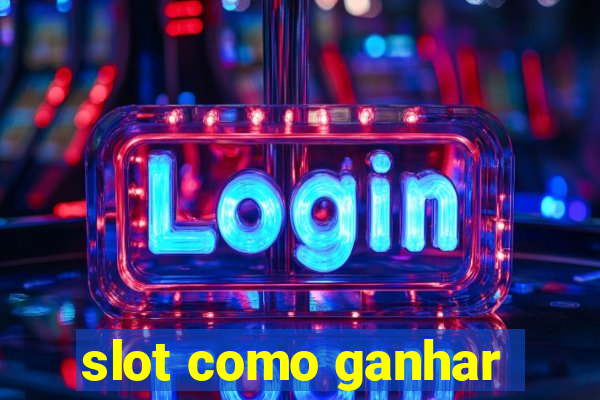 slot como ganhar