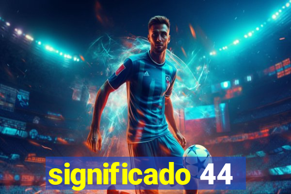 significado 44