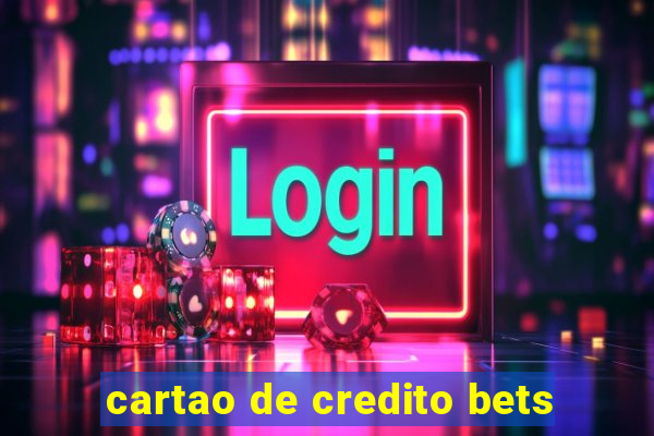 cartao de credito bets