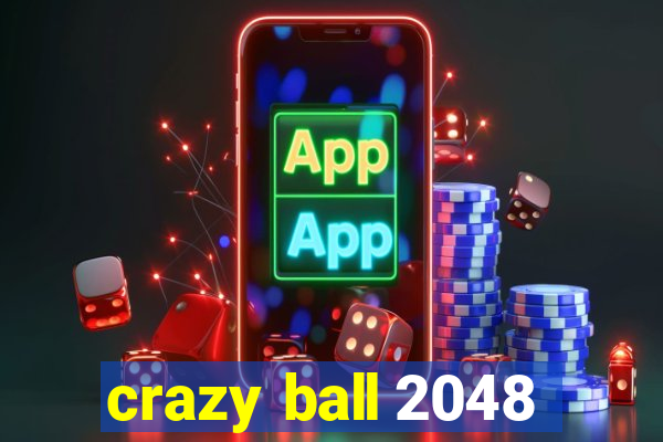 crazy ball 2048