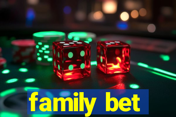 family bet