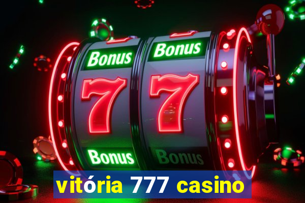 vitória 777 casino