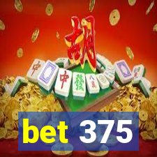 bet 375