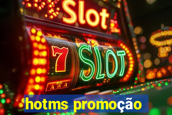 hotms promoção