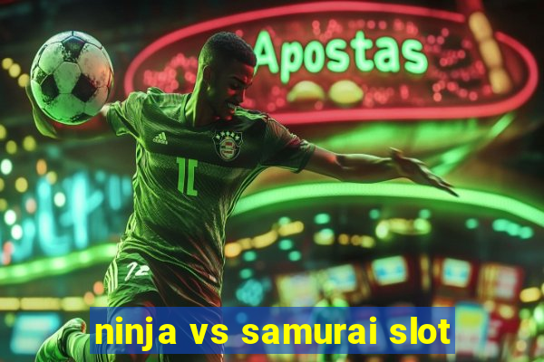 ninja vs samurai slot