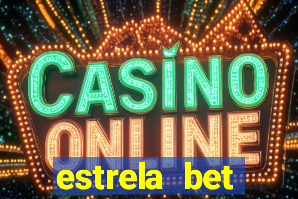 estrela bet depósito mínimo 1 real