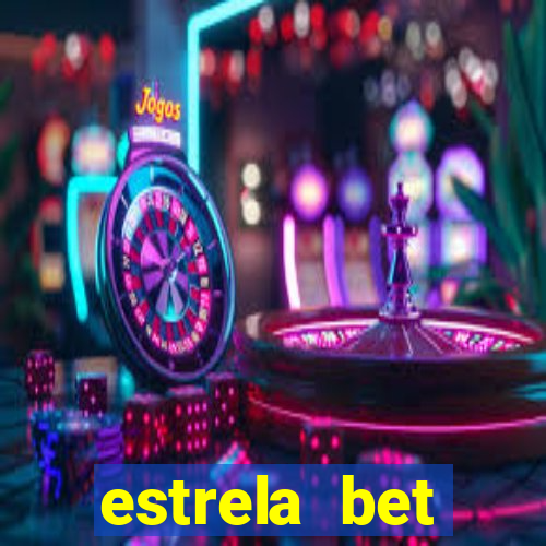 estrela bet depósito mínimo 1 real