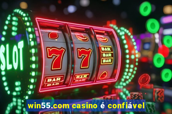 win55.com casino é confiável