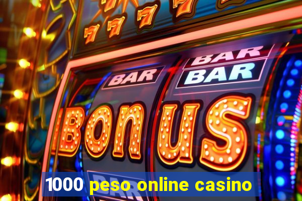 1000 peso online casino