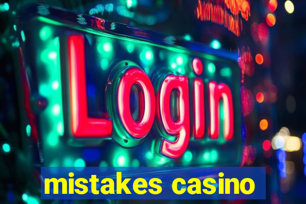 mistakes casino