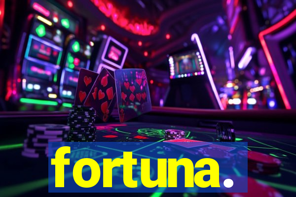 fortuna.