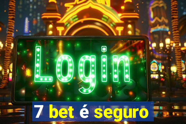 7 bet é seguro